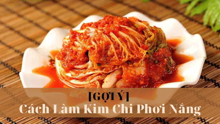 cách làm kim chi phơi nắng