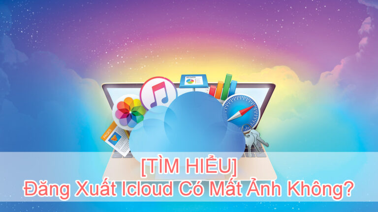 đăng xuất icloud có mất ảnh không