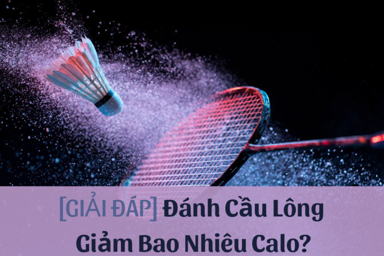 đánh cầu lông giảm bao nhiêu calo