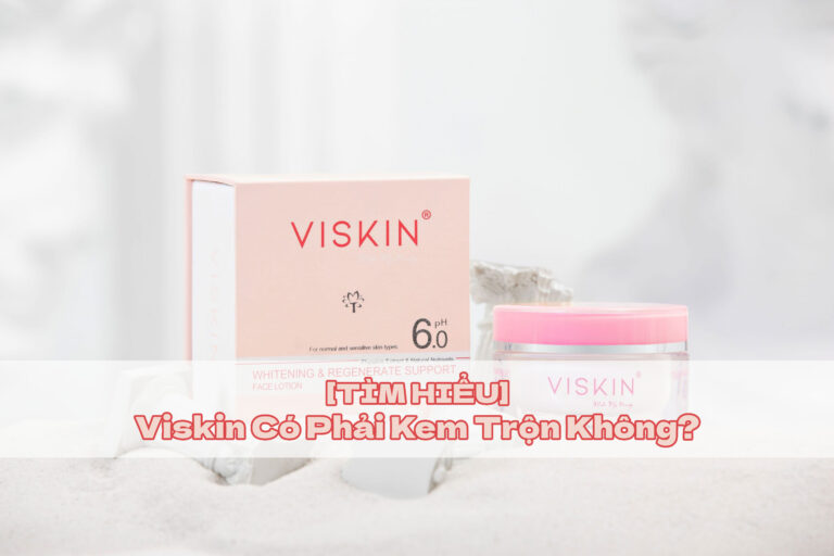 Viskin có phải kem trộn