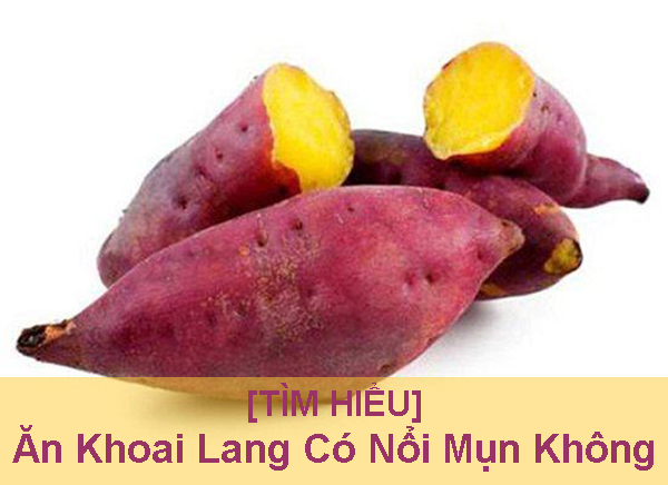 ăn khoai lang có nổi mụn không