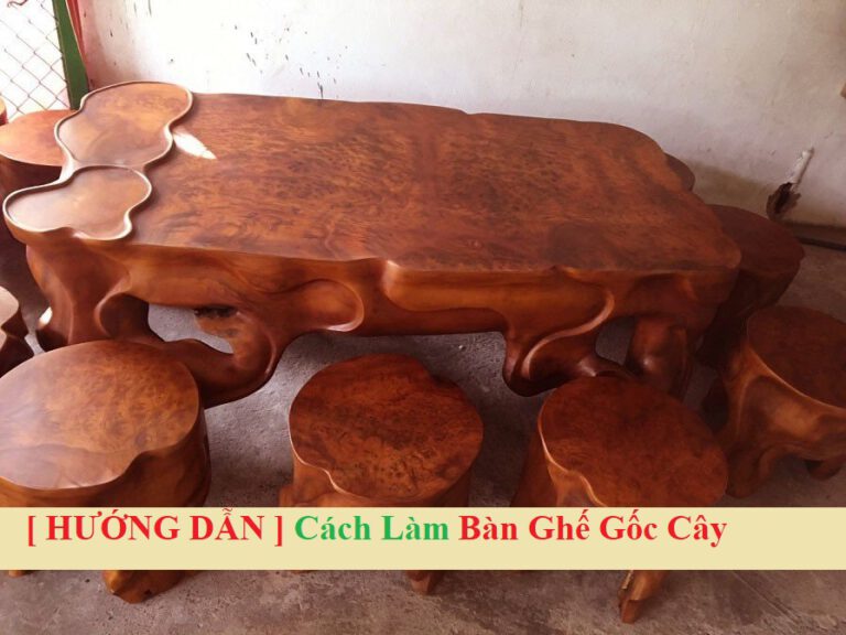 Cách làm bàn ghế gốc cây